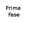 Prima Fase