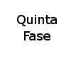 Quinta Fase